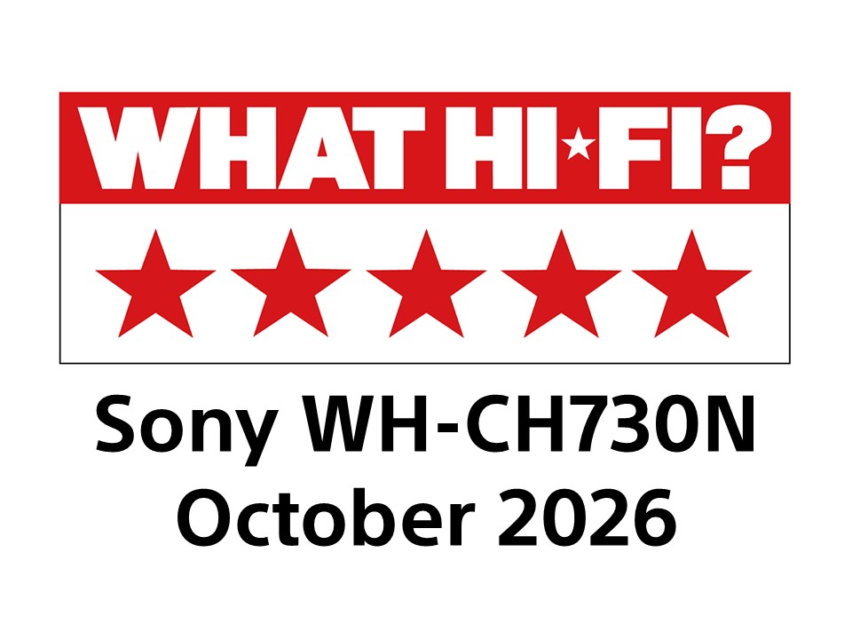 What Hi-Fi? 5-Star Award for Sony WH-CH730N